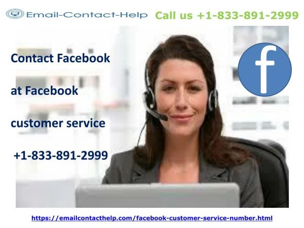 Contact Facebook at Facebook customer service 1-833-891-2999