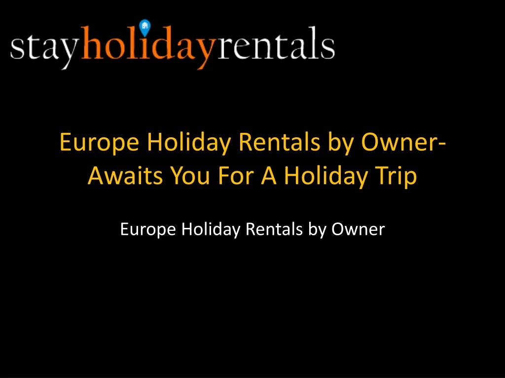 europe holiday rentals by owner awaits you for a holiday trip