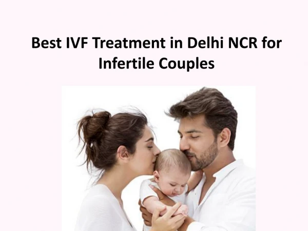 Best IVF Treatment in Delhi NCR for Infertile couples