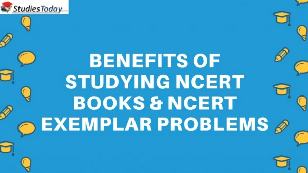 Benefits of Studying NCERT Books & NCERT Exemplar Problems