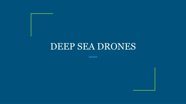 DEEP SEA DRONES