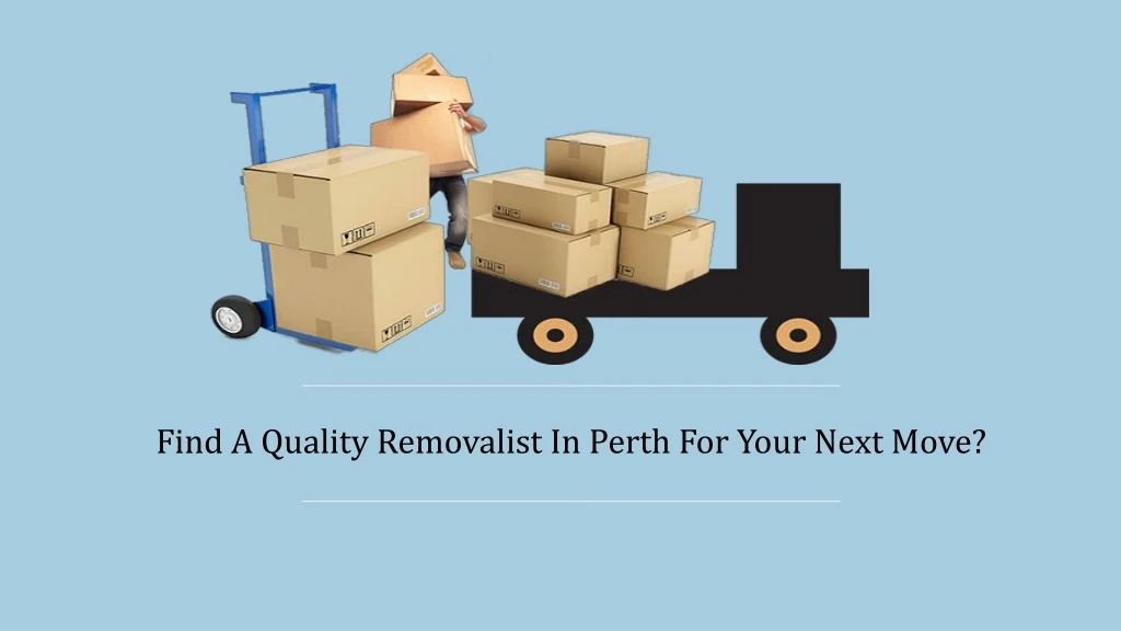 find a quality removalist in perth for your next