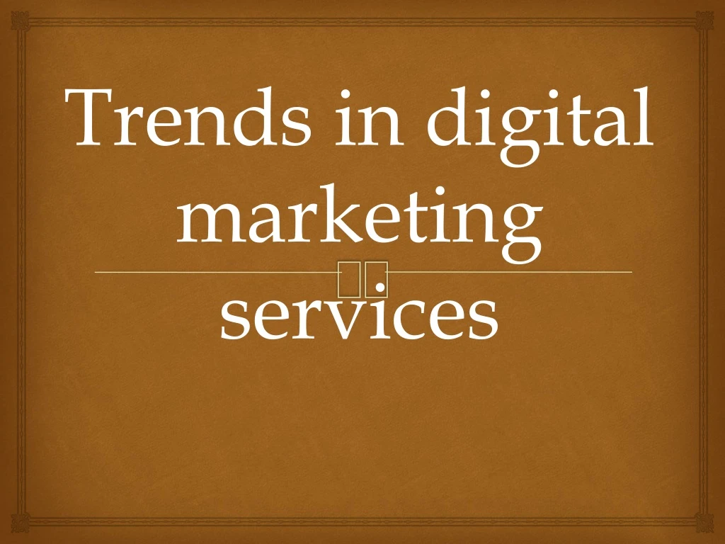 trends in digital marketing services