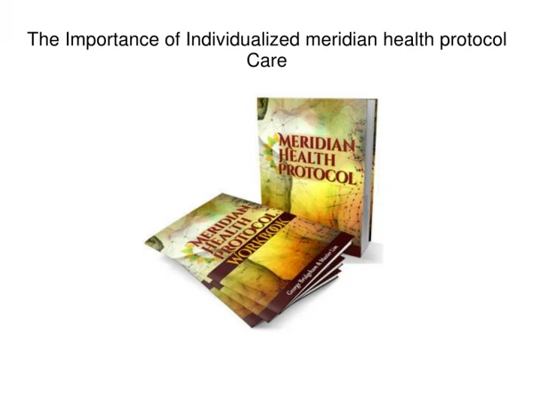 The Importance of Individualized meridian health protocol Care