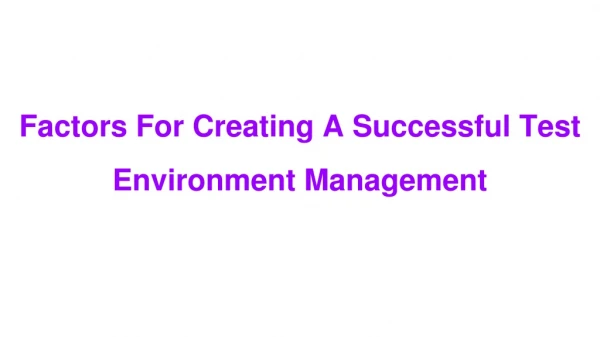 Factors For Creating A Successful Test Environment Management
