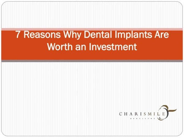7 Reasons Why Dental Implants Are Worth an Investment