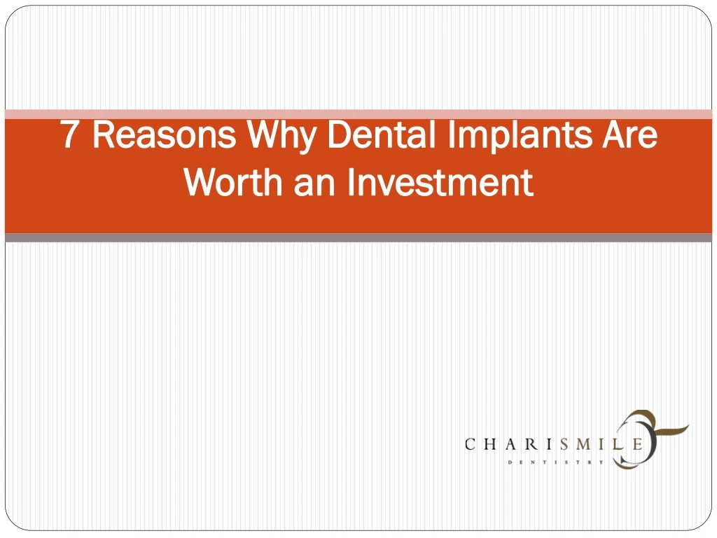 7 reasons why dental implants are worth an investment