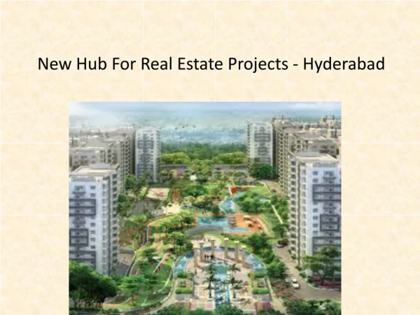 NEW HUB FOR REAL ESTATE - HYDERABAD