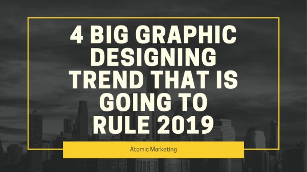 4 Big Graphic Designing Trend that is going to rule 2019