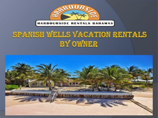 Spanish Wells Vacation Rentals by Owner