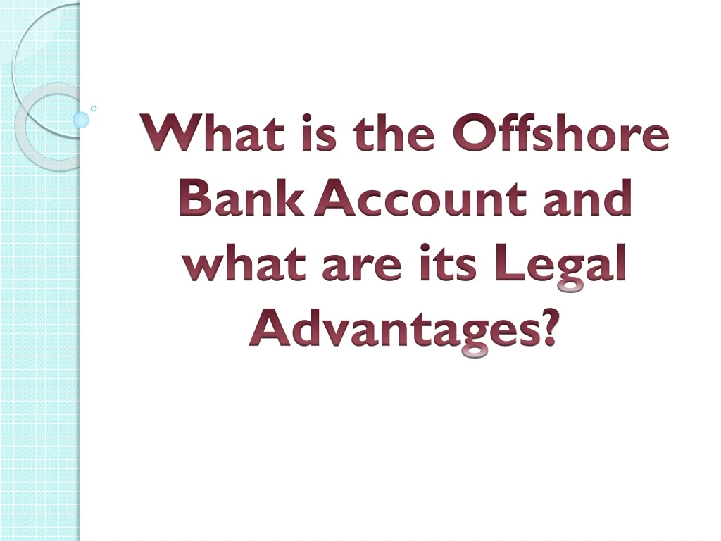 what is the offshore bank account and what are its legal advantages