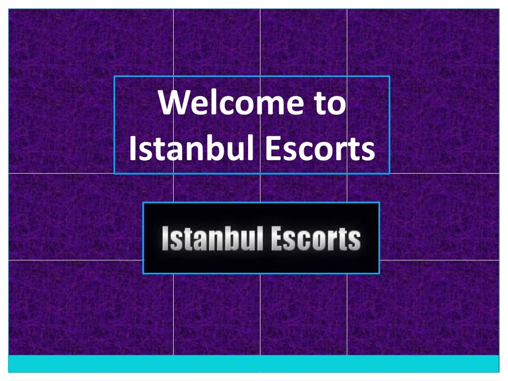 welcome to istanbul escorts