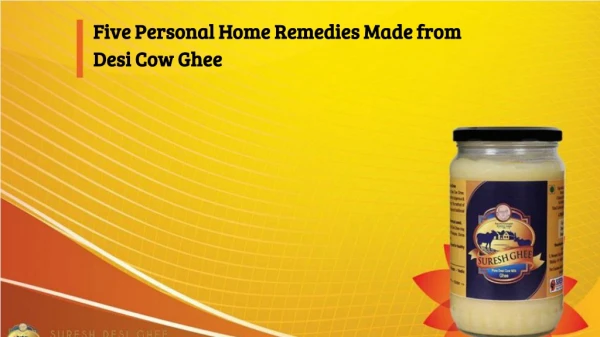 Five Personal Home Remedies Made from Desi Cow Ghee