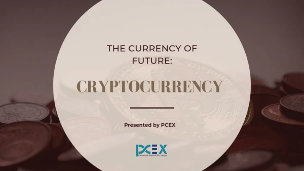 The currency of future: Cryptocurrency