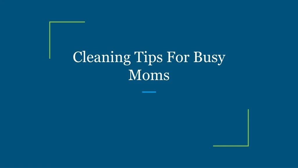 cleaning tips for busy moms