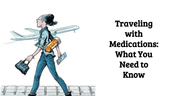 Traveling with Medications: What You Need to Know