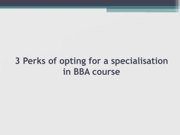 3 Perks of opting for a specialisation in BBA course