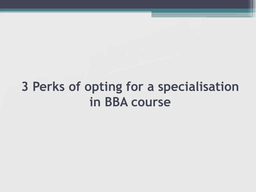 3 perks of opting for a specialisation in bba course