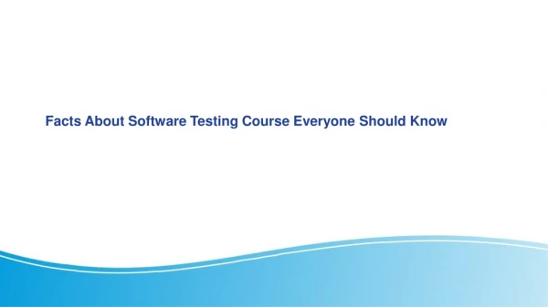Facts About Software Testing course Everyone Should Know