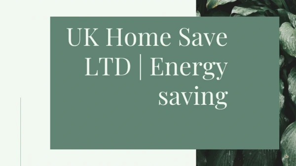 UK Home Save LTD | Energy saving