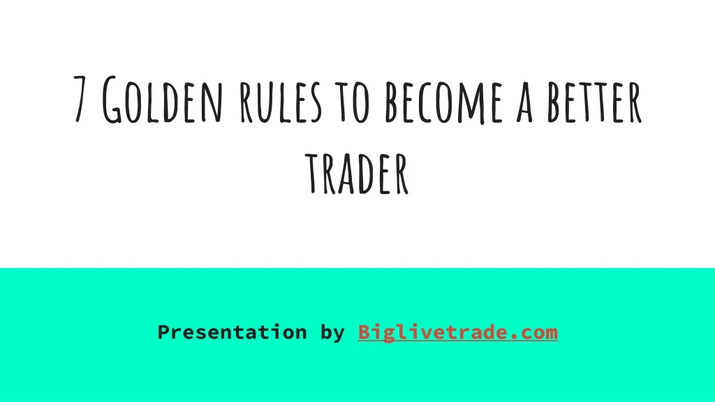 7 golden rules to become a better trader