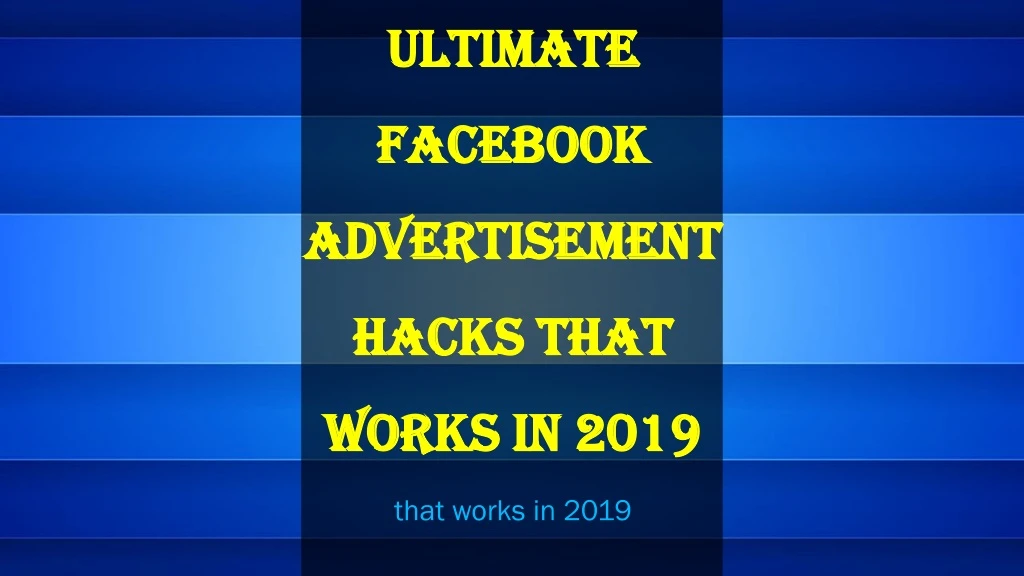ultimate facebook advertisement hacks that works in 2019