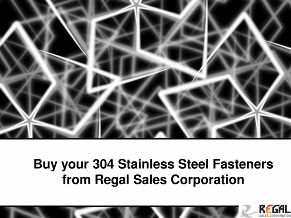 Buy your 304 Stainless Steel Fasteners from Regal Sales Corporation