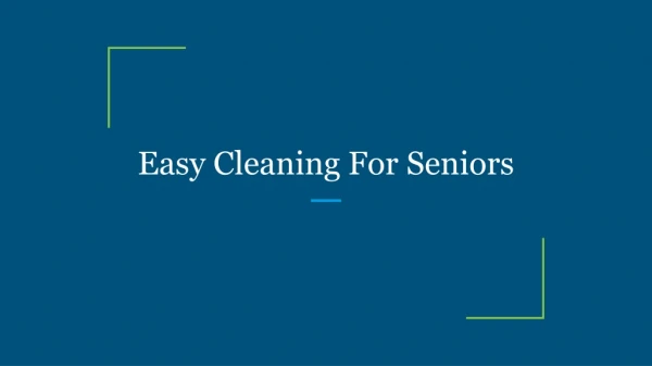 Easy Cleaning For Seniors