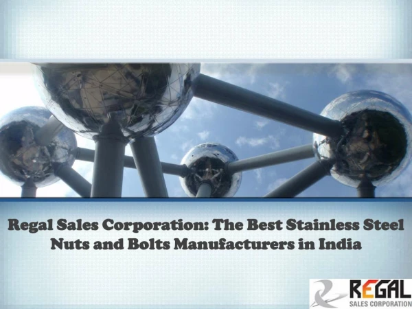 Regal Sales Corporation: The Best Stainless Steel Nuts and Bolts Manufacturers in India