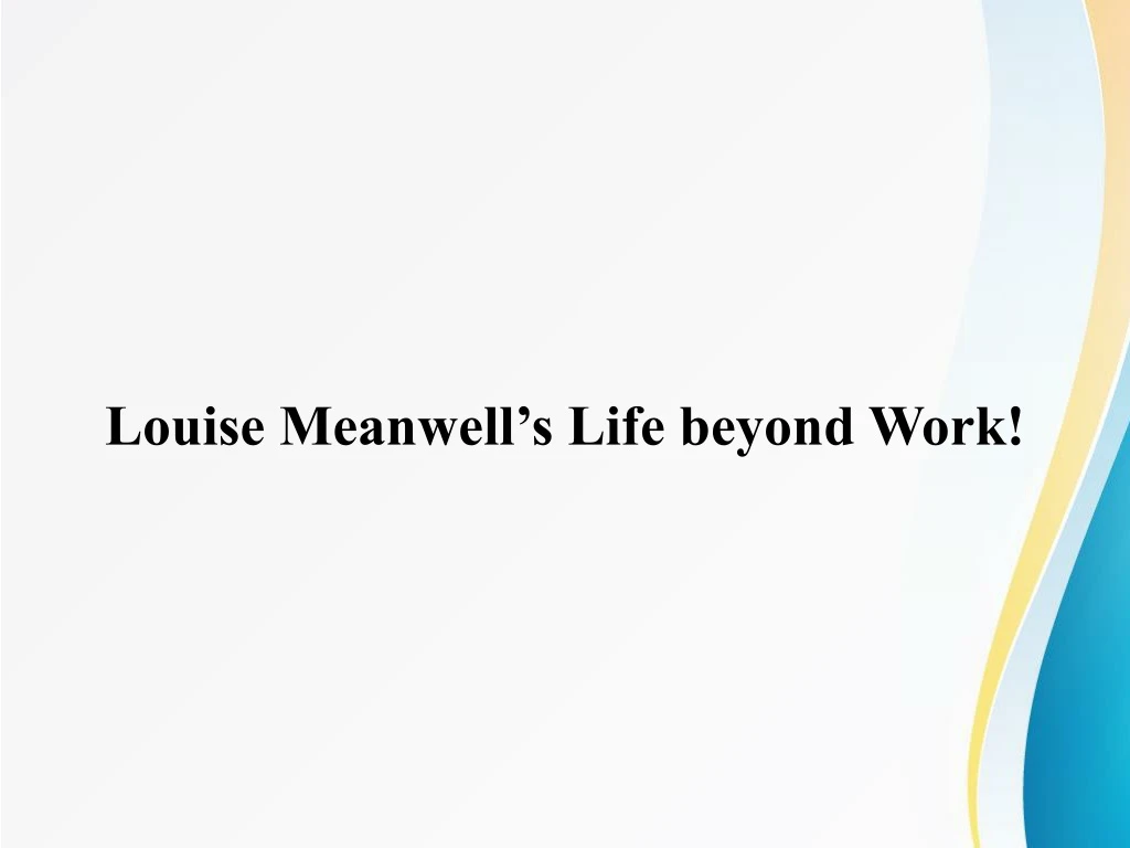 louise meanwell s life beyond work
