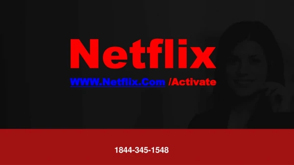 www.Netflix.com/activate |1844-345-1548|Customer service
