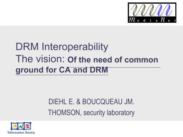 DRM Interoperability The vision: Of the need of common ground for CA and DRM