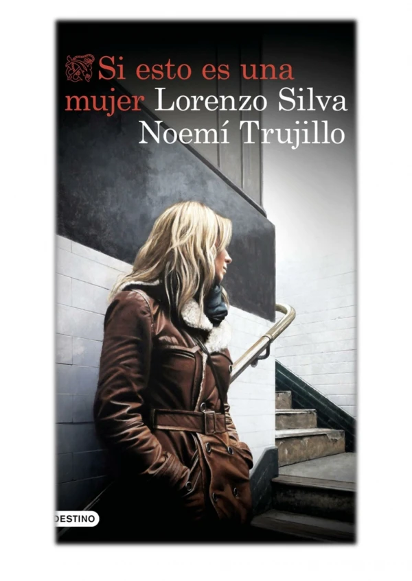 [PDF] Free Download Si esto es una mujer By Lorenzo Silva & Noemí Trujillo