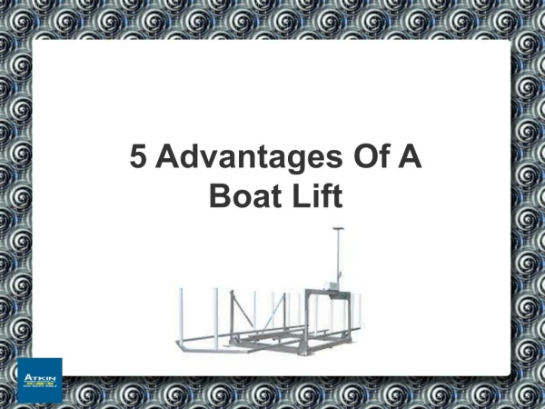 5 Advantages of A Boat Lift