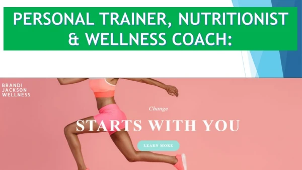 PERSONAL TRAINER, NUTRITIONIST & WELLNESS COACH: