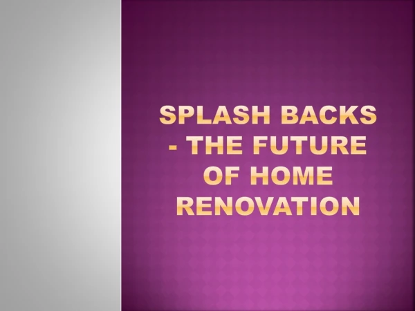 Splash backs - The Future of Home Renovation