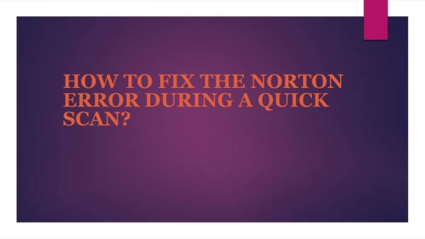 How to Fix the Norton Error during a Quick Scan?