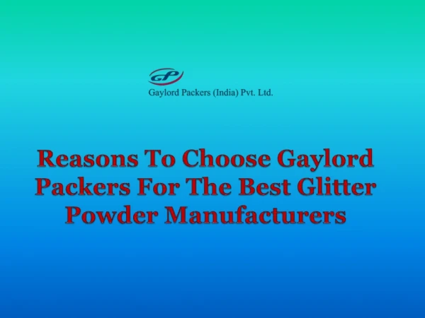 Glitter Powder Manufacturers - Gaylord Packers (India) Pvt. Ltd