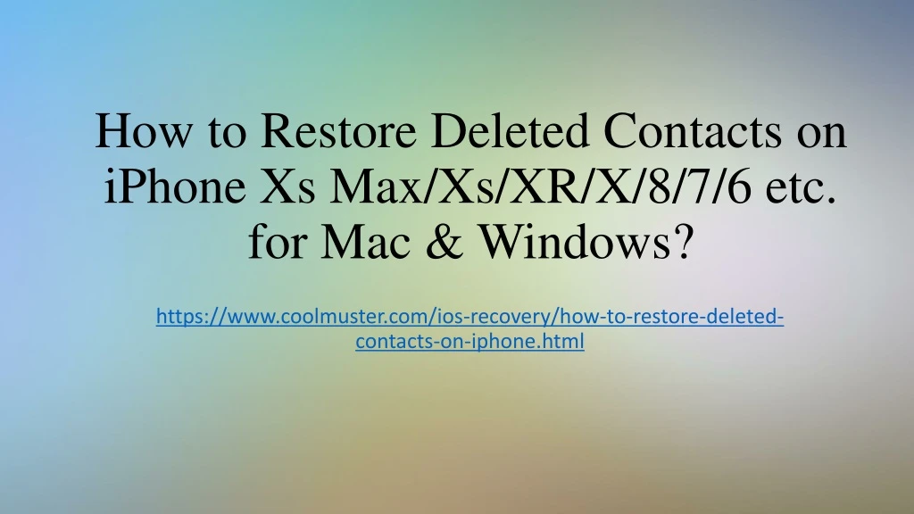 how to restore deleted contacts on iphone xs max xs xr x 8 7 6 etc for mac windows