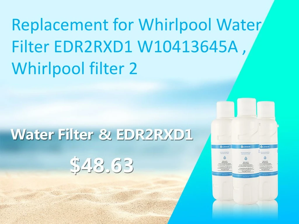 replacement for whirlpool water filter edr2rxd1 w10413645a whirlpool filter 2