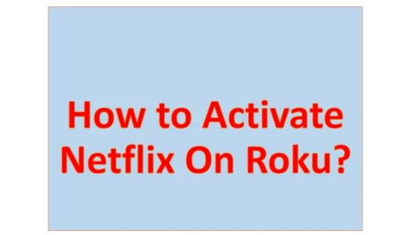 How to Activate Netflix On Roku?