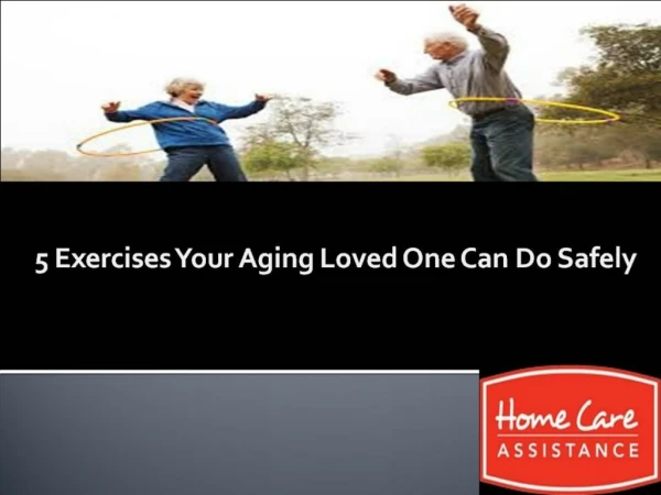 5 Exercises Your Aging Loved One Can Do Safely