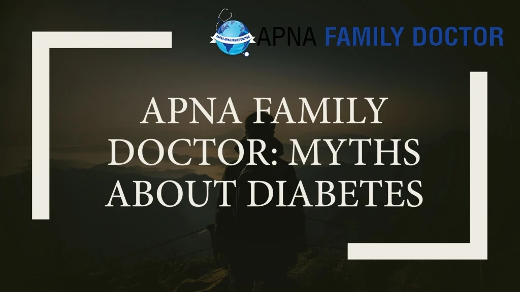 apna family doctor myths about diabetes