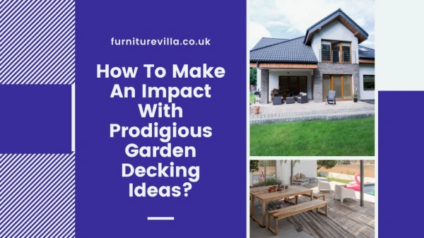 How To Make An Impact With Prodigious Garden Decking Ideas?