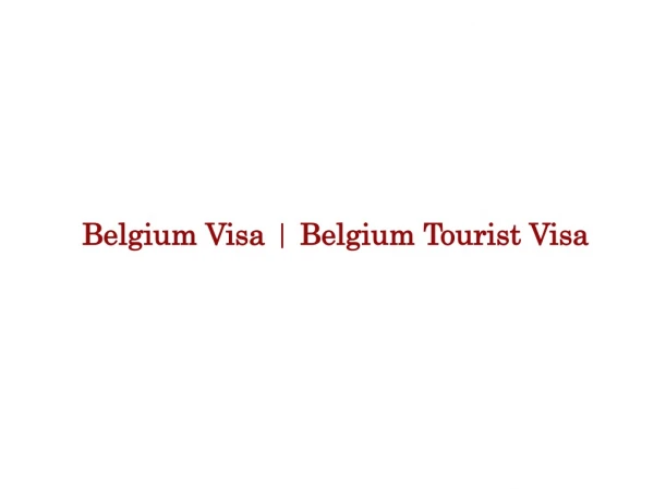 Belgium Visa | Belgium Tourist Visa | Belgium Visa Requirements