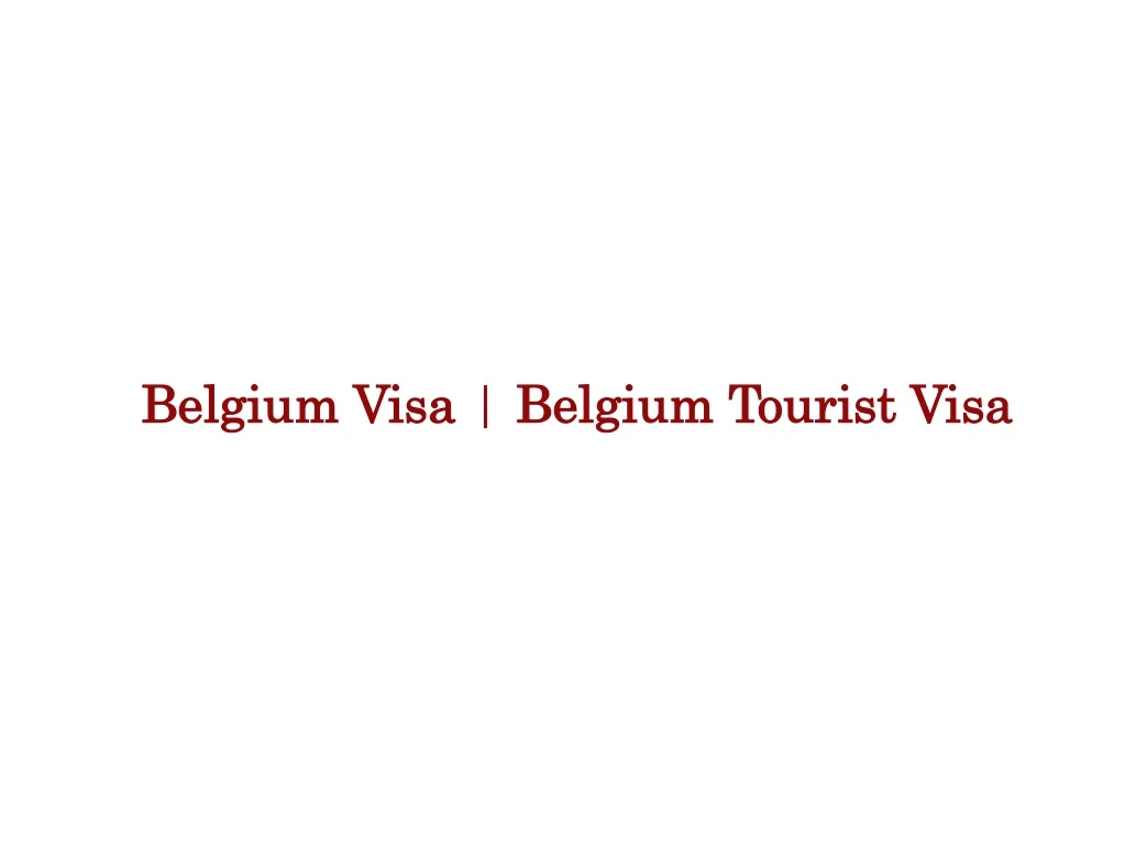 belgium visa belgium tourist visa