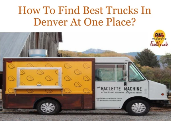 How To Find Best Trucks In Denver At One Place?