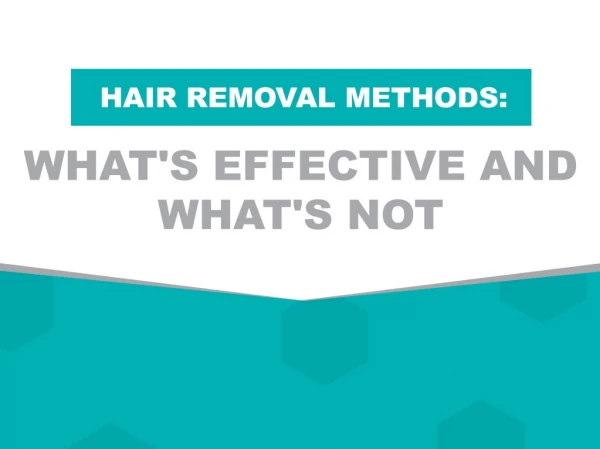 Hair Removal Methods: What's Effective and What's Not
