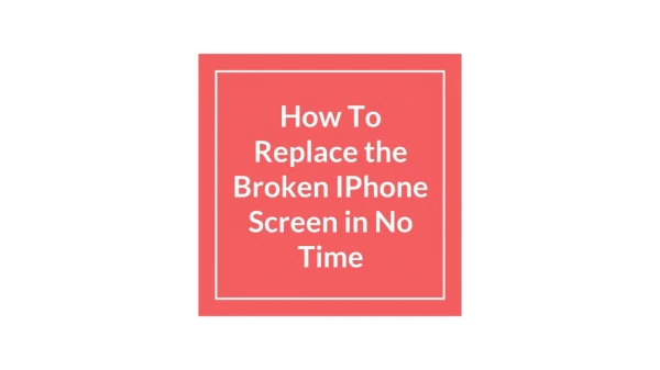 How To Replace the Broken iPhone Screen in No Time