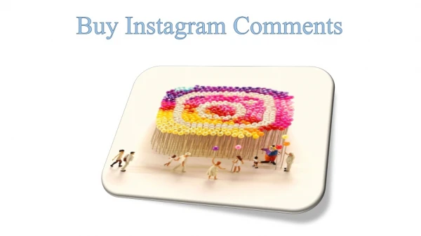 Why Buying Instagram comments is Good for IG Marketing?